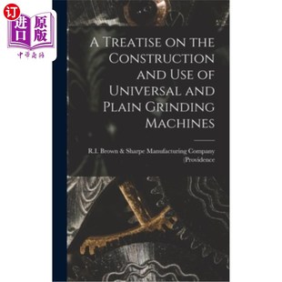 Grinding the and Construction Machines 构造与 Use Plain 海外直订A Universal Treatise 通用磨床与平面磨床