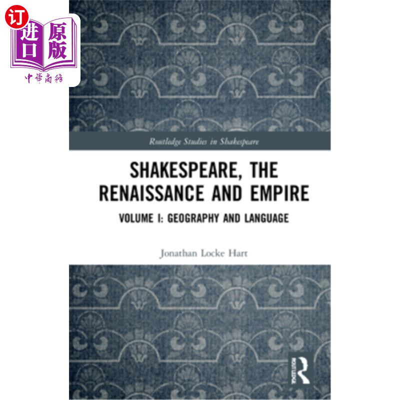 海外直订Shakespeare, the Renaissance and Empire: Volume I: Geography and Language 莎士比亚，文艺复兴与帝国:第一卷: