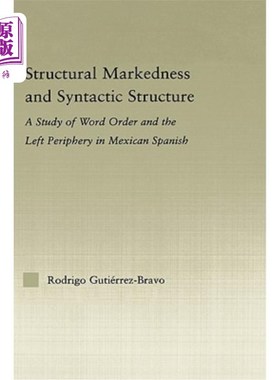海外直订Structural Markedness and Syntactic Structure: A Study of Word Order and the Lef 结构标记与句法结构：墨西哥