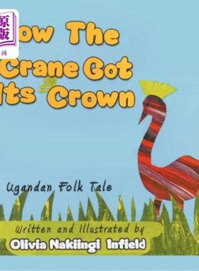 海外直订How the Crane Got Its Crown: A Ugandan Folk Tale 鹤如何获得王冠：一个乌干达民间故事