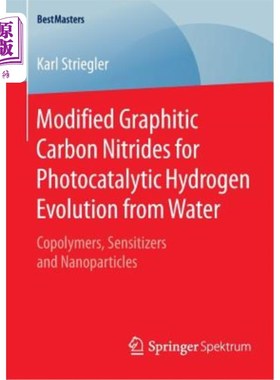 海外直订Modified Graphitic Carbon Nitrides for Photocatalytic Hydrogen Evolution from Wa 用于光催化水析氢的改性石墨