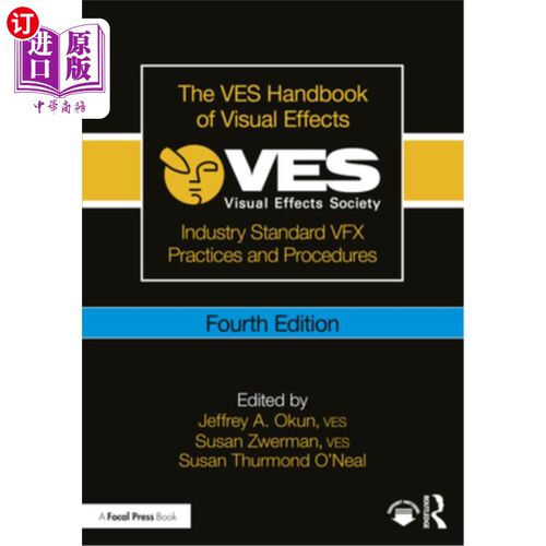 海外直订The Ves Handbook of Visual Effects: Industry Standard Vfx Practices and Procedur 视觉效果的Ves手册：行业标