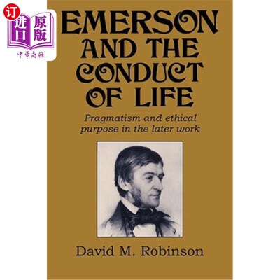 海外直订Emerson and the Conduct of Life: Pragmatism and Ethical Purpose in the Later Wor 爱默生与人生行为:后期作品