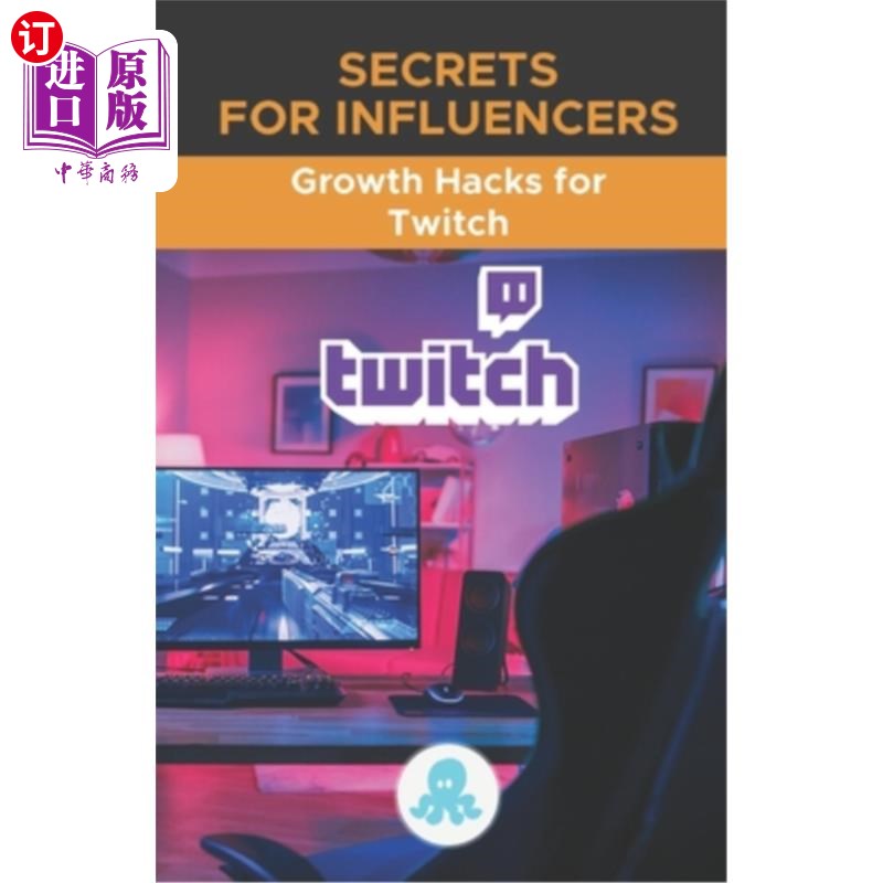 海外直订Secrets for Influencers: Growth Hacks for Twitch: Tricks, Keys and Professional  影响者的秘密：Twi