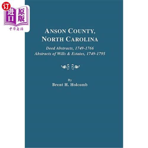 海外直订Anson County, North Carolina. Deed Abstracts, 1749-1766; Abstracts of Wills & Es 北卡罗莱纳州安森县。契约文