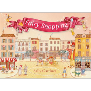 仙子的购物圈 Sally Gardner Fairy shopping 英文原版 儿童绘本 图画故事书 精装精品绘本 进口 Bloomsbury童书【中商原版】