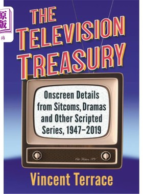 海外直订The Television Treasury: Onscreen Details from Sitcoms, Dramas and Other Scripte 电视财政部：情景喜剧、戏剧