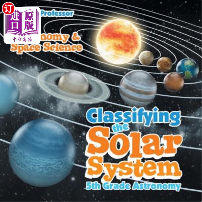 海外直订Classifying the Solar System Astronomy 5th Grade Astronomy & Space Science 太阳系天文学分类五年级天文学与空