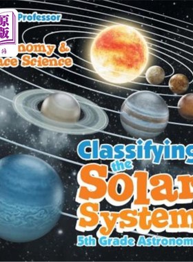 海外直订Classifying the Solar System Astronomy 5th Grade Astronomy & Space Science 太阳系天文学分类五年级天文学与空