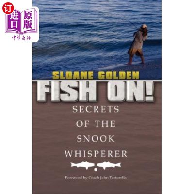 海外直订Fish On!: Secrets of the Snook Whisperer 继续钓鱼！：斯努克窃窃私语者的秘密