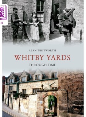 海外直订Whitby Yards Through Time 惠特比穿越时空
