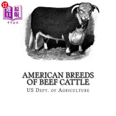 海外直订American Breeds of Beef Cattle: With Remarks on Beef Cattle Pedigrees 美国肉牛品种：兼论肉牛系谱