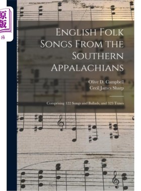 海外直订English Folk Songs From the Southern Appalachians: Comprising 122 Songs and Ball 来自阿巴拉契亚南部的英国民
