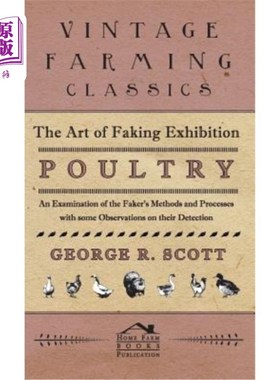 海外直订The Art of Faking Exhibition Poultry - An Examination of the Faker's Methods and 仿展家禽艺术——对仿展家禽