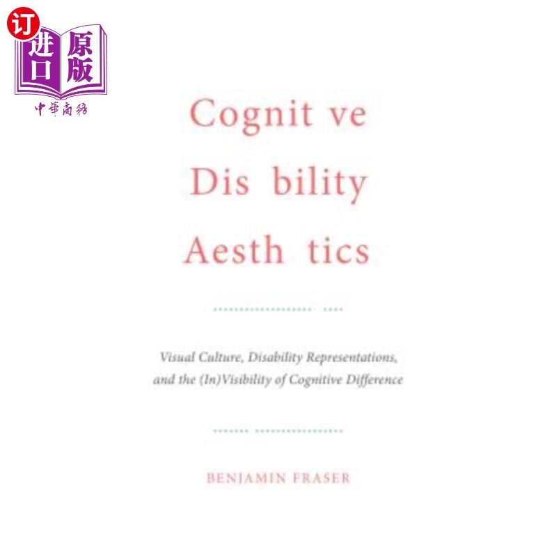 海外直订Cognitive Disability Aesthetics: Visual Culture, Disability Representations, and 认知残疾美学:视觉文化、残