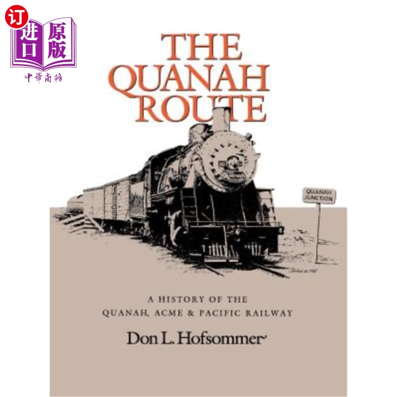 海外直订The Quanah Route: A History of the Quanah, Acme & Pacific Railway 夸纳路线:夸纳、艾克梅和太平洋铁路的历史
