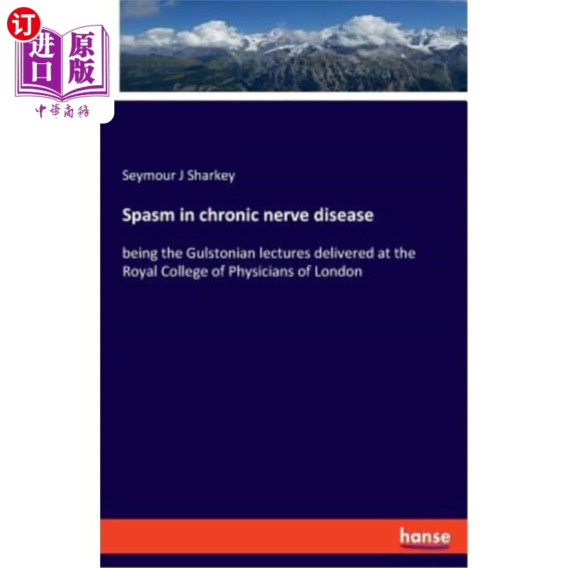 海外直订医药图书Spasm in chronic nerve disease: being the Gulstonian lectures delivered at the R 慢性神经疾病的痉挛