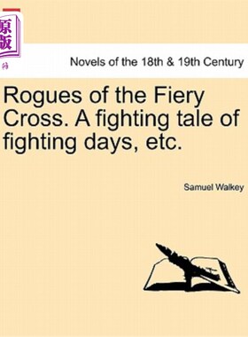 海外直订Rogues of the Fiery Cross. a Fighting Tale of Fighting Days, Etc. 永暑节的流氓。战斗日子等的战斗故事。