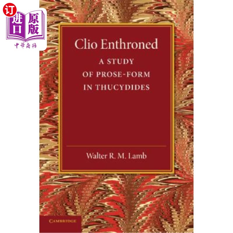 海外直订Clio Enthroned: A Study of Prose-Form in Thucydides 克利奥登基：修昔底德散文形式研究