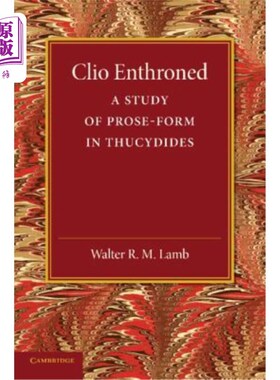 海外直订Clio Enthroned: A Study of Prose-Form in Thucydides 克利奥登基：修昔底德散文形式研究