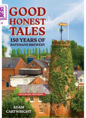 海外直订Good Honest Ales: 150 Years of Batemans Brewery Good Honest Ales: 150 Years of Batemans Brewery