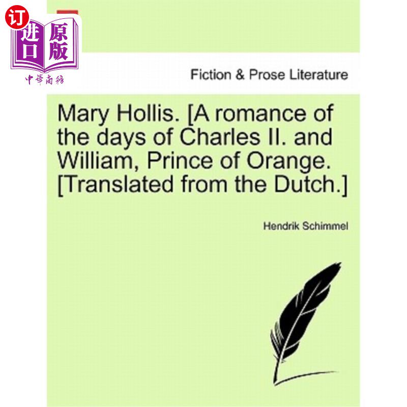 海外直订Mary Hollis. [A Romance of the Days of Charles II. and William, Prince of Orange 玛丽霍利斯。《查理二世传奇