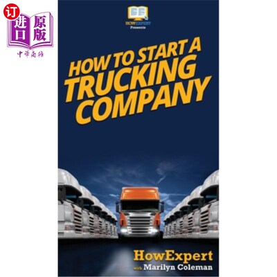 海外直订How To Start a Trucking Company: Your Step By Step Guide To Starting a Trucking  如何建立一个卡车运输公司:
