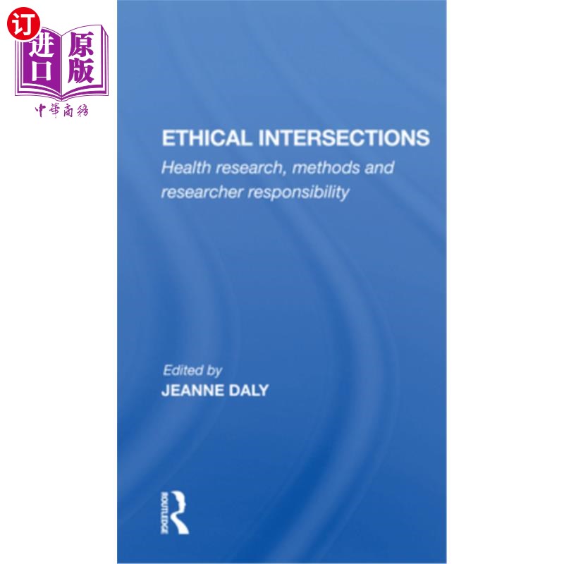 海外直订医药图书Ethical Intersections: Health Research, Methods and Researcher Responsibility 伦理交叉:健康研究、方