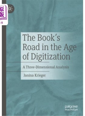 海外直订The Book's Road in the Age of Digitization: A Three-Dimensional Analysis 数字化时代的图书之路:三维分析