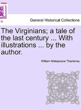 海外直订The Virginians; A Tale of the Last Century ... with Illustrations ... by the Aut 弗吉尼亚人；上个世纪的故事