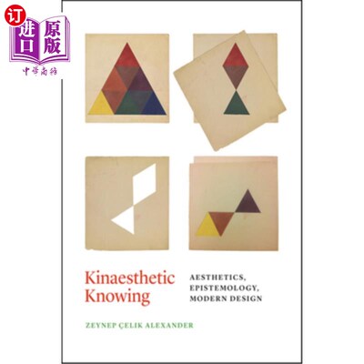 海外直订Kinaesthetic Knowing: Aesthetics, Epistemology, Modern Design 动觉知:美学、认识论、现代设计