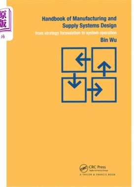 海外直订Handbook of Manufacturing and Supply Systems Design: From Strategy Formulations  制造和供应系统设计手册
