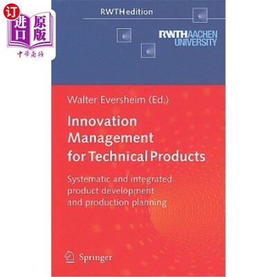 海外直订Innovation Management for Technical Products: Systematic and Integrated Product  技术产品创新管理:系统集成的产