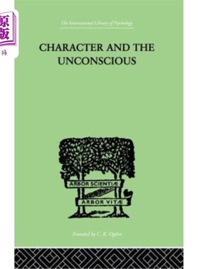 海外直订Character and the Unconscious: A Critical Exposition of the Psychology of Freud  性格与无意识：弗洛伊德与荣