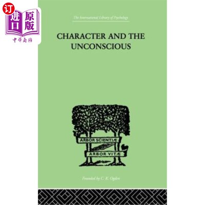 海外直订Character and the Unconscious: A Critical Exposition of the Psychology of Freud  性格与无意识：弗洛伊德与荣