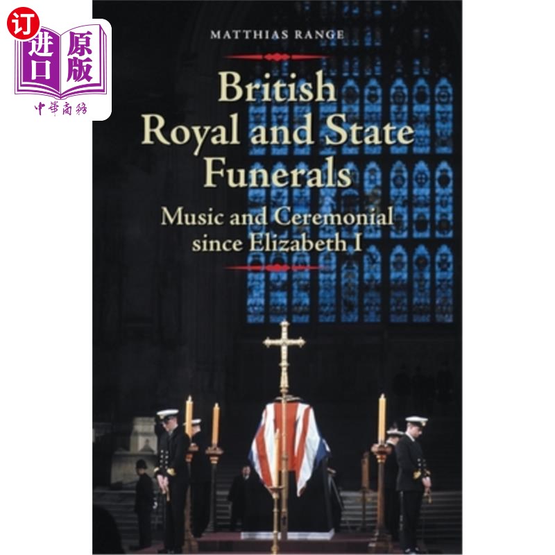 海外直订British Royal and State Funerals: Music and Ceremonial Since Elizabeth I 英国皇室和国葬:伊丽莎白一世以来的