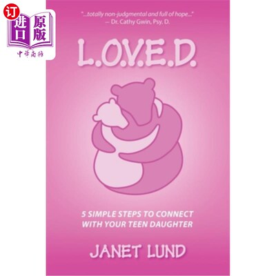海外直订L.O.V.E.D.: 5 Simple Steps to Connect With Your Teen Daughter 《l.o.v.e.d.: 5个简单的步骤与你十几岁的女儿建