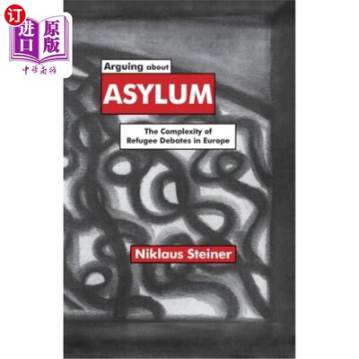 海外直订Arguing about Asylum: The Complexity of Refugee Debates in Europe 关于庇护的争论:欧洲难民辩论的复杂性