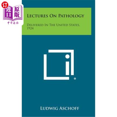 海外直订Lectures on Pathology: Delivered in the United States, 1924 病理学讲座：1924年在美国发表