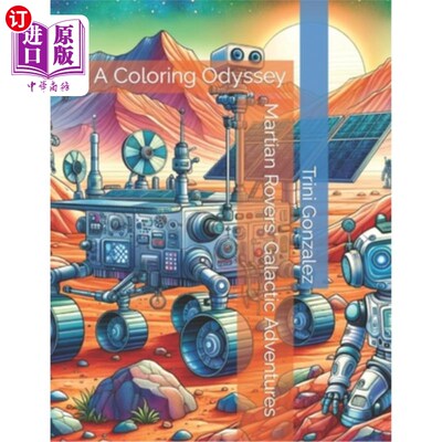 海外直订Martian Rovers' Galactic Adventures: A Coloring Odyssey 火星漫游者的银河冒险：着色奥德赛
