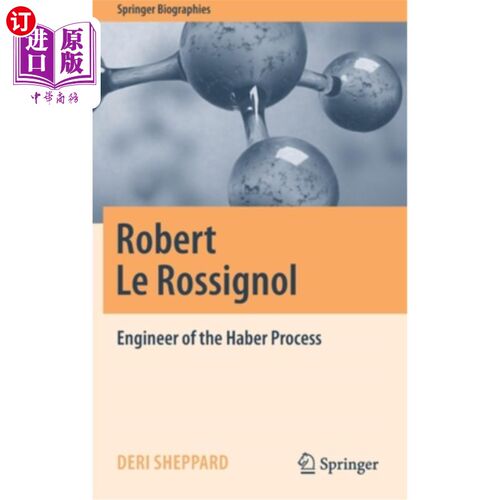 海外直订Robert Le Rossignol: Engineer of the Haber Process 罗伯特·勒·罗西尼奥尔:哈伯工艺工程师