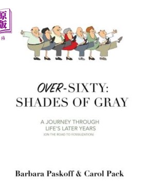 海外直订医药图书Over-Sixty: Shades of Gray: A Journey Through Life's Later Years 60岁以上：灰色的阴影：人生晚年的旅