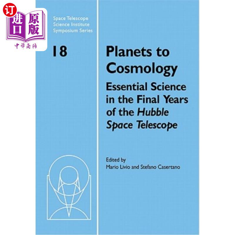 海外直订Planets to Cosmology: Essential Science in the Final Years of the Hubble Space T 行星到宇宙学：哈勃太空望远镜最