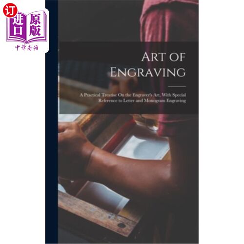 海外直订Art of Engraving: A Practical Treatise On the Engraver's Art, With Special Refer 雕刻艺术:关于雕刻艺术的实