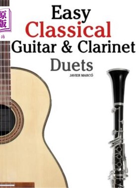 海外直订Easy Classical Guitar & Clarinet Duets: Featuring Music of Beethoven, Bach, Wagn 简单古典吉他和单簧管二重奏