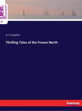 海外直订Thrilling Tales of the Frozen North 惊心动魄的北方冰封传说