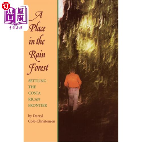 海外直订A Place in the Rain Forest: Settling the Costa Rican Frontier 雨林中的一个地方：定居哥斯达黎加边境