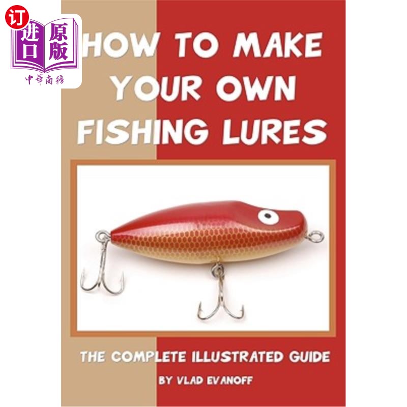 海外直订How To Make Your Own Fishing Lures: The Complete Illustrated Guide 如何自制鱼饵：完整的插图指南