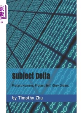 海外直订Subject Delta: Protect Humans, Protect Self, Obey Orders. 主题：保护人类，保护自己，服从命令。