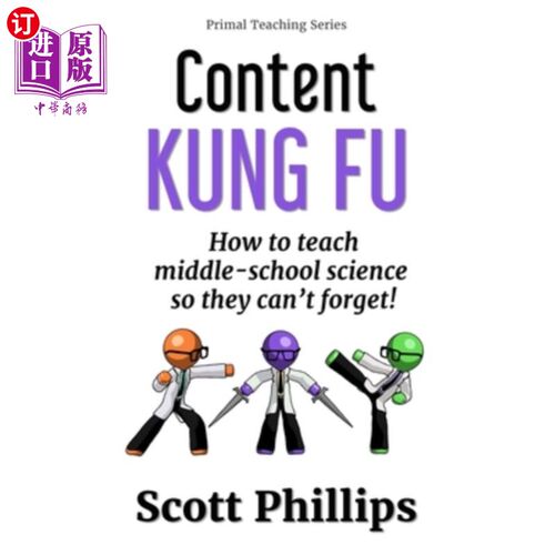 海外直订Content Kung Fu: How to teach middle-school science so they can't forget 内容功夫：如何教授中学科学，让他们